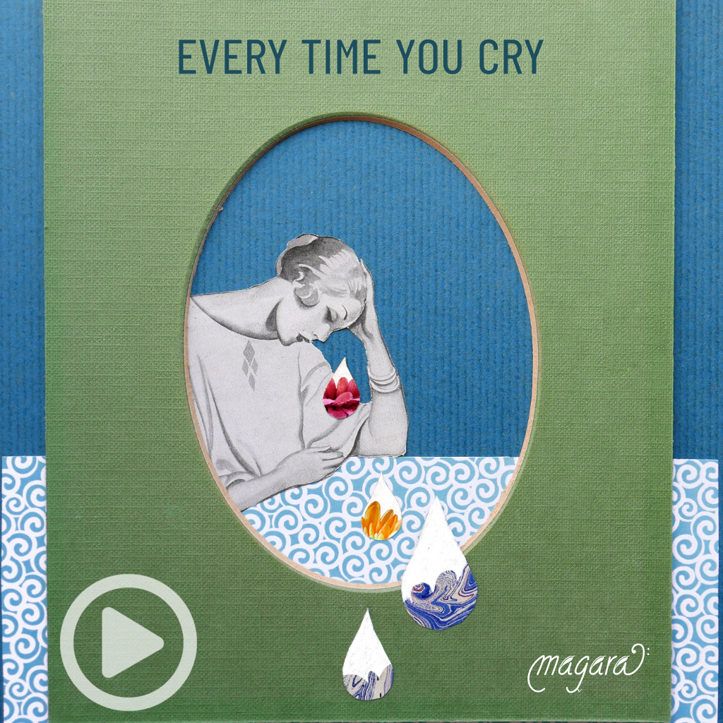Every time you cry